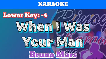 When I Was Your Man by Bruno Mars (Karaoke : Lower Key)