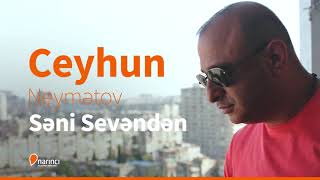 Ceyhun Neymetov - Seni Sevenden (2019) Resimi