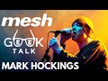 Mark Hockings from Mesh Talks GEEK!! | GeeK Talk