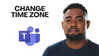 How to Change Time Zone in Microsoft Teams (Step-by-Step Guide)