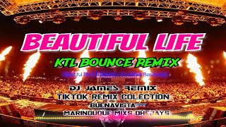 BEAUTIFUL LIFE KTL BOUNCE REMIX |DJ JAMES REMIX
