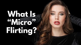 8 Signs Someone Is "Micro Flirting "You, Not Just Being Friendly