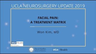 Facial Pain: A Treatment Matrix - Won Kim, MD | UCLA Neurosurgery