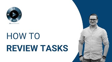 3DEXPERIENCE Tutorial: How To Review Tasks