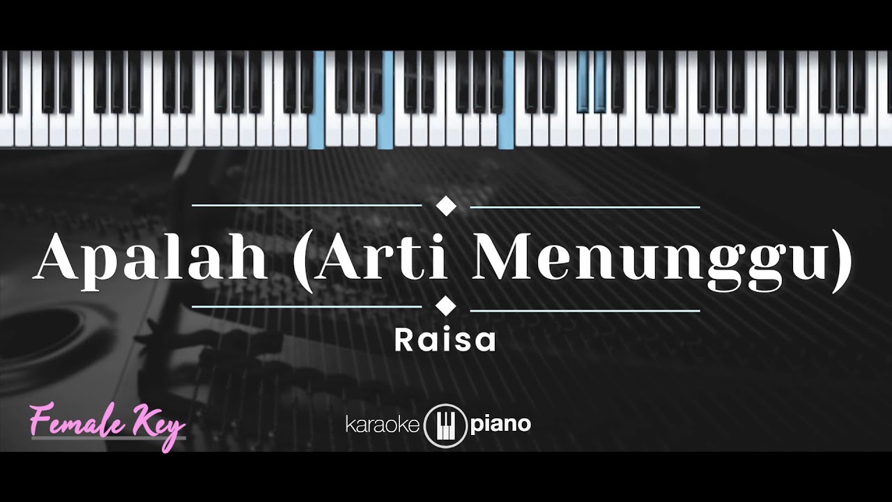 Apalah Arti Menunggu  Raisa KARAOKE PIANO   FEMALE KEY