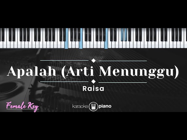 Apalah (Arti Menunggu) – Raisa (KARAOKE PIANO - FEMALE KEY) class=