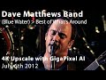 (Blue Water) Best of What's Around {GigaPixel Video AI 4K Upscale} | Dave Matthews Band | 7/6/2012