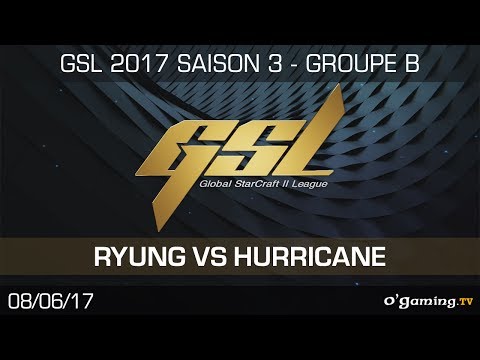 Ryung vs Hurricane - GSL 2017 S3 - RO32 - Groupe B - Match 1 - Starcraft 2