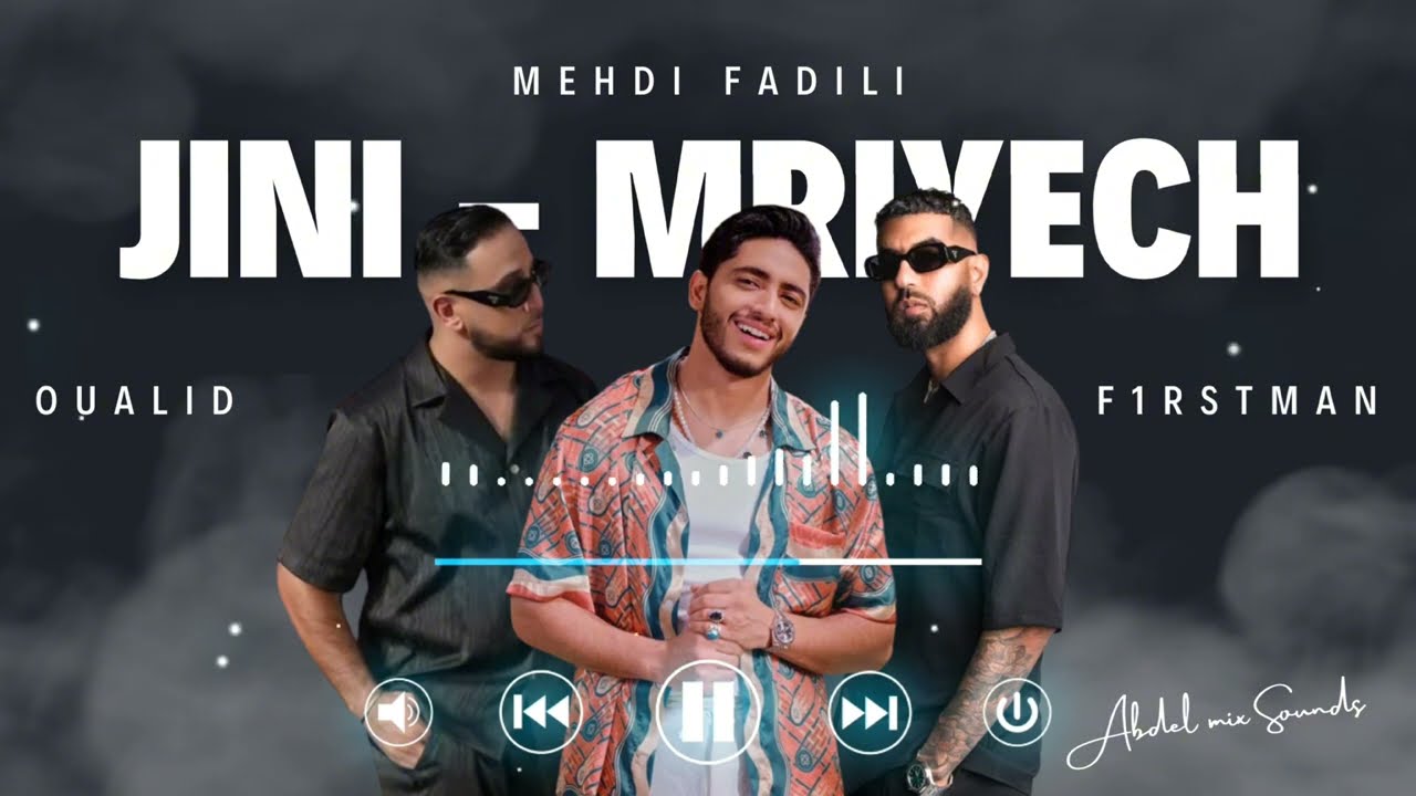 MEHDI FADILI   OUALID FT F1RSTMAN Jini   Mriyech Mixed By Abdel      