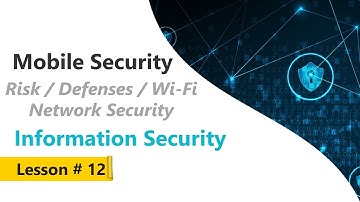 Mobile Security - Risk / Defenses / Wi-Fi Network Security | Information Security Course