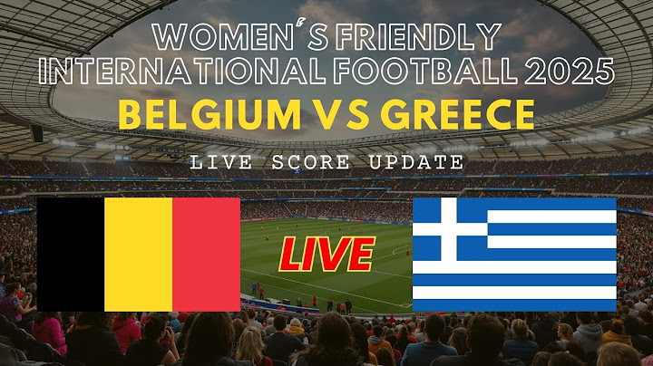Belgium vs Greece Live Scores: Women's Friendly International Football 2025