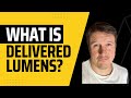 An introduction to delivered lumens