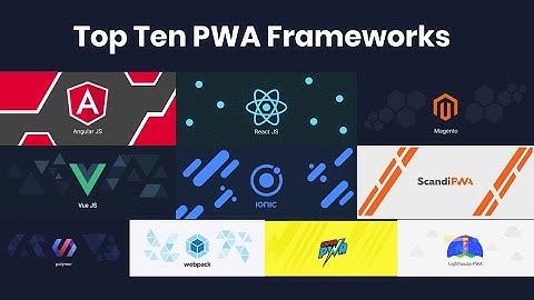 Top 10 PWA Frameworks in 2020