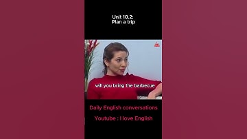 Unit 10.2 Plan a trip | I Love English #englishconversation #learnenglish #english #speakenglish