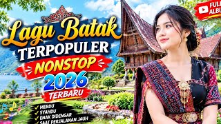 LAGU BATAK TERPOPULER NONSTOP 2026 TERBARU FULL ALBUM