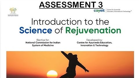 INTRODUCTION TO SCIENCE OF REJUVENATION | NCISM ELECTIVES | ASSESSMENT 3 |Answer key