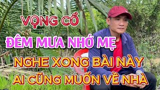 Vọng Cổ : Đêm Mưa Nhớ Mẹ - Tiếng hát ru người vào cõi mọng, nghe thấm từng câu chữ | Minh Lê