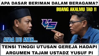 😱Kalau Mau Beriman Buang Akalmu⁉️ Debat Panas Ustadz Yusuf Pi Vs Utusan Gereja! 
