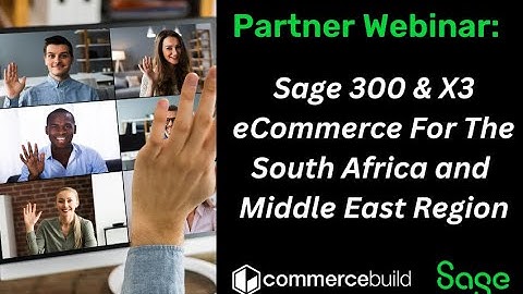 Webinar: Sage 300 & X3 eCommerce For The South Africa and Middle East Region