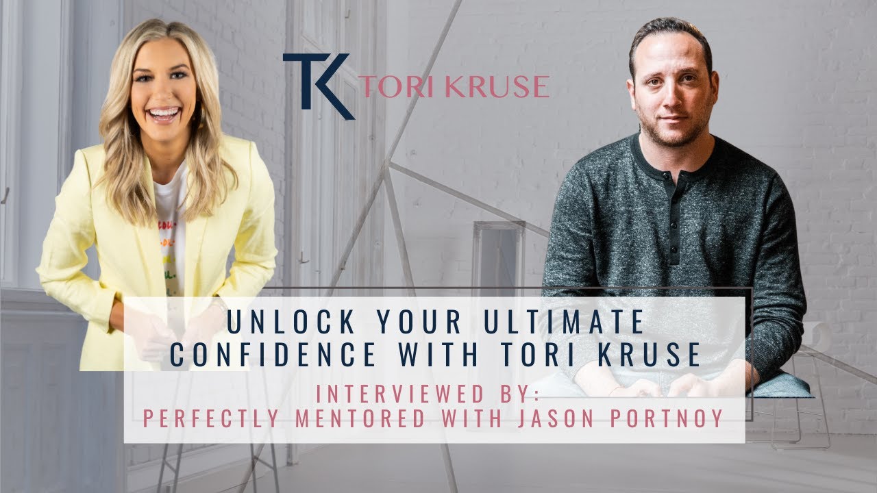Unlock Your ULTIMATE Confidence with Tori Kruse | by: Perfectly Mentored with Jason Portnoy