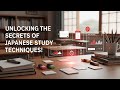 Unlocking the Secrets of Japanese Study Techniques!