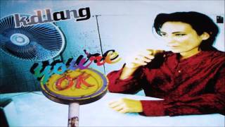 K.D. Lang - You're OK (Remastered)