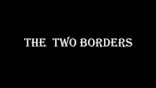 The Two Borders - 4K