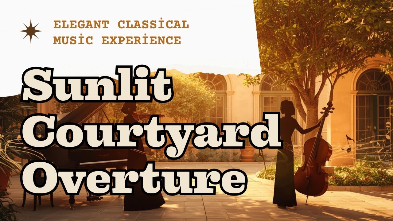classical....Sunlit Courtyard Overture