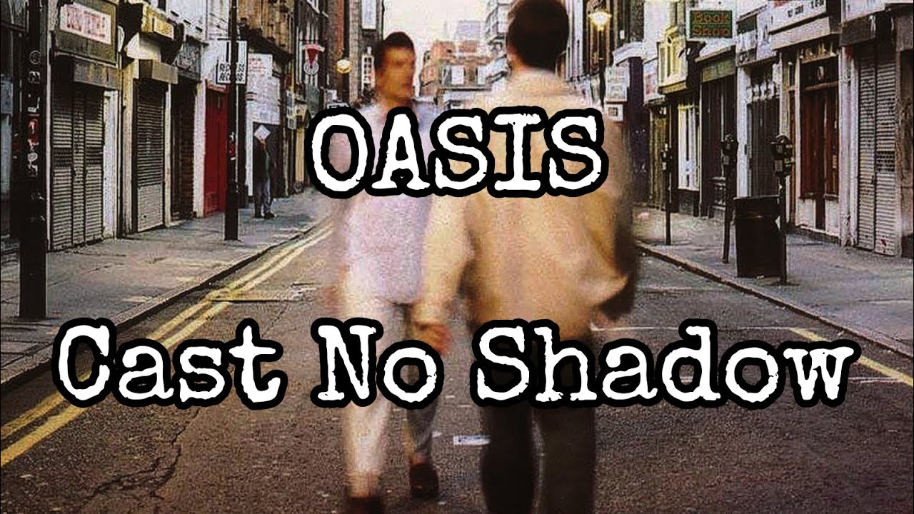 OASIS - Cast No Shadow (Lyric Video) OASIS - Cast No Shadow (Lyric Video)