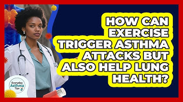 How Can Exercise Trigger Asthma Attacks But Also Help Lung Health? - Everyday Asthma Tips