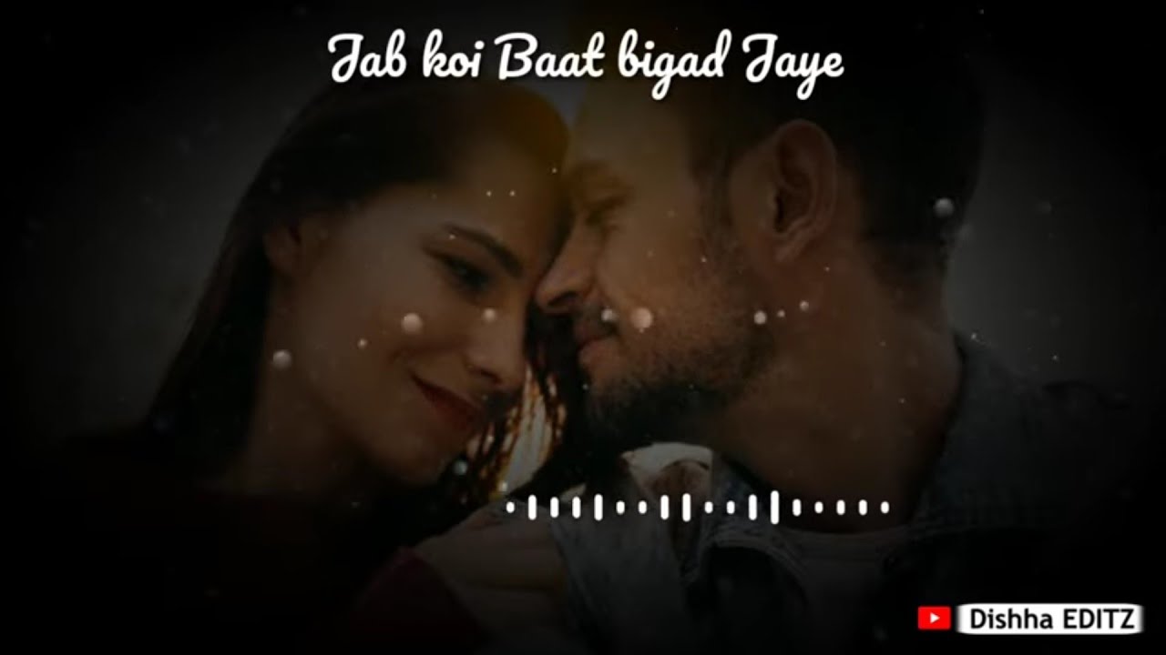 Jab koi Baat bigad Jaye Male Version Whatsapp Status Love Whatsapp