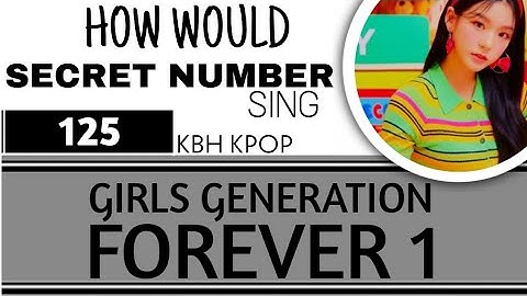 [125] How Would SECRET NUMBER 시크릿넘버 Sing FOREVER 1 (GIRLS GENERATION) + Line Distribution