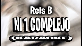 Rels B - Ni 1 Complejo (KARAOKE - INSTRUMENTAL)