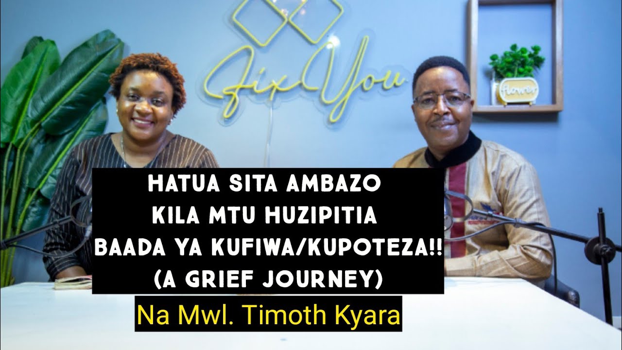 Hatua Sita (6) anazopitia mtu baada ya kufiwa na Mwl. Timoth Kyara