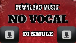 Cara download musik no vocal di smule biar bisa bikin songbook di smule