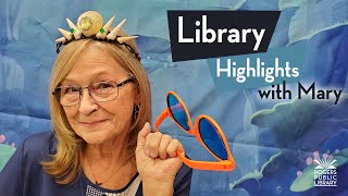 Library Highlights with Mary 6-19-22 Guide