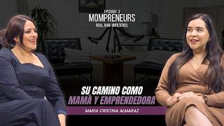 Su camino como mamá y emprendedora | Maria Cristina Almaraz | Mompreneurs Ep. 3