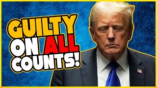 Donald Trump Found GUILTY on ALL Counts - The World Reacts - And MORE! | 1351