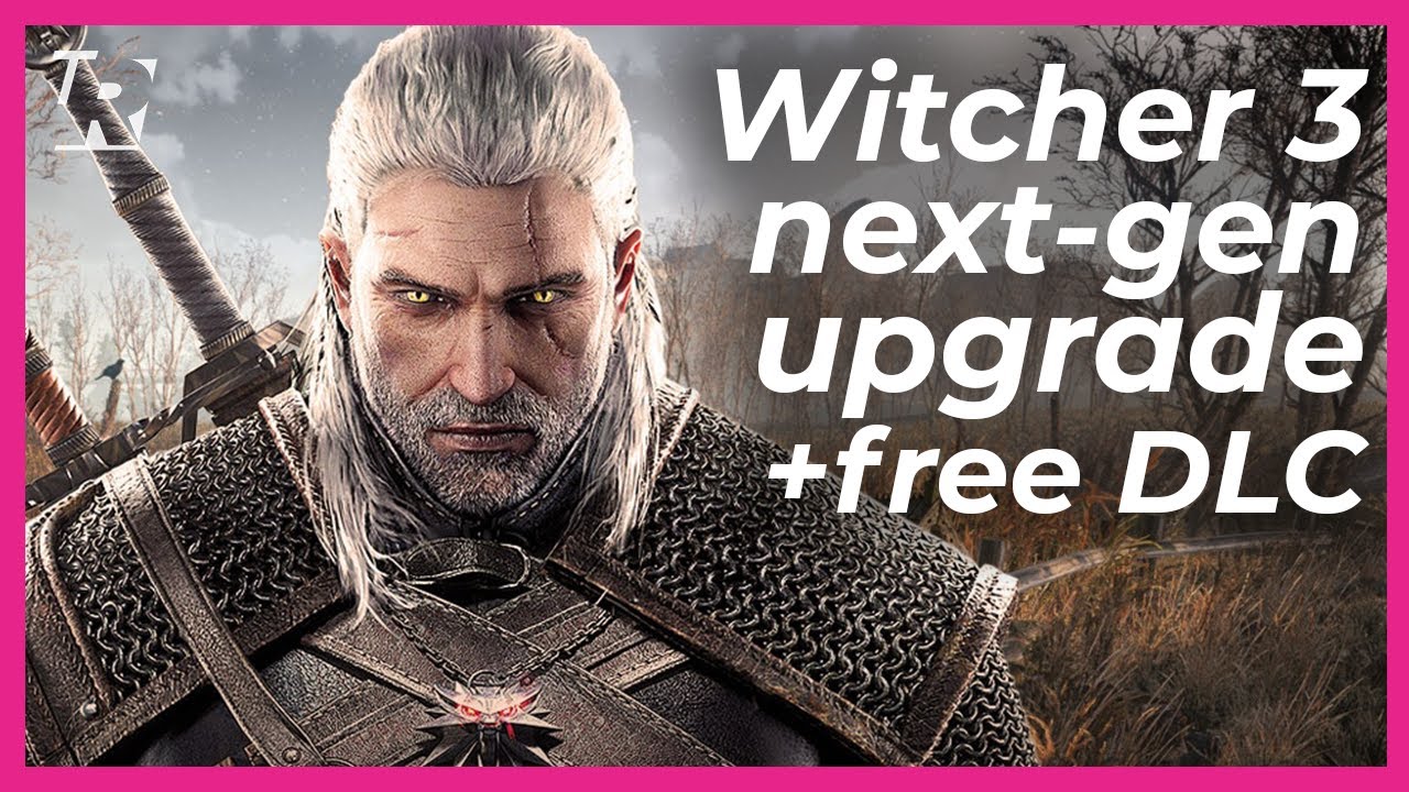 Everything Coming To The Witcher 3 In The Free New-Gen Upgrade