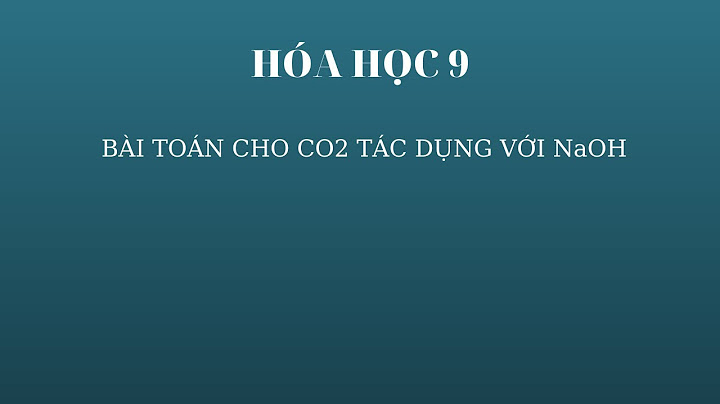 Khí co2 tác dụng với dung dịch nào sau đây năm 2024