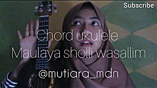 Kunci ukulele sholawat maulaya solli wasallim