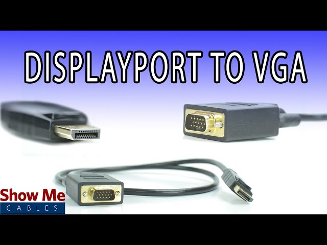 DisplayPort to VGA Cable - High Performance Signal Quality