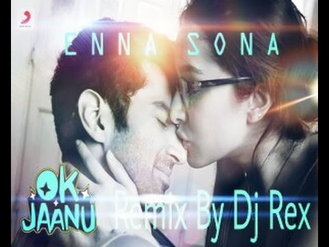 Enna Sona(Ok Jannu)-Remix By Dj Rex||Arijit Singh||Dj Rex||Ok Jannu||
