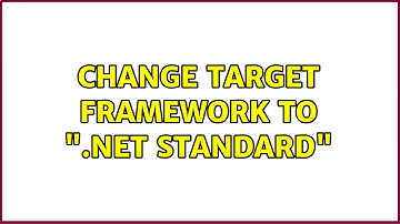 Change target framework to ".Net Standard"