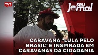 Caravana Lula Pelo Brasil É Inspirada Em Caravanas Da Cidadania