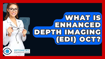 What Is Enhanced Depth Imaging (EDI) OCT? - Optometry Knowledge Base