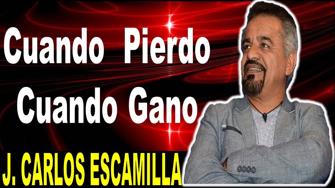 J. CARLOS ESCAMILLA - CUANDO PIERDO, CUANDO GANO, QUE ACONSEJA EL PSICOLOGO