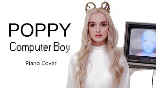 Poppy - Computer Boy (Piano Cover)