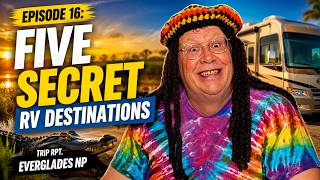 Out and About- Episode 16: Five Secret RV Destinations, Trip Rpt. Everglades NP