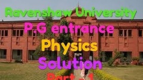Ravenshaw University P.G (Physics) entrance solution (part - 1)